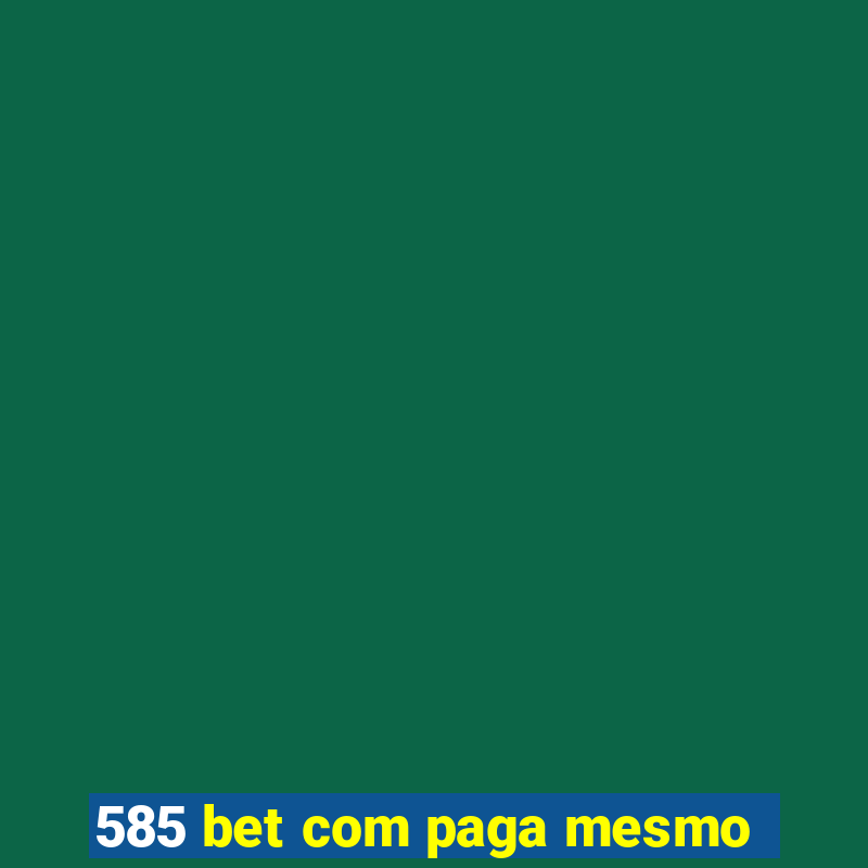 585 bet com paga mesmo